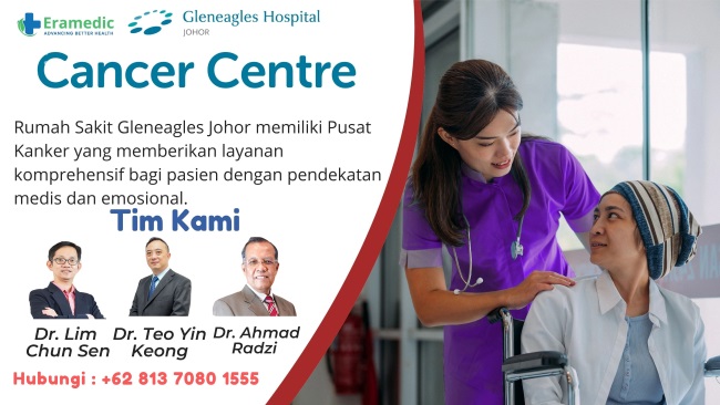 Perjalanan Menuju Harapan, Layanan Kanker Terpadu di Rumah Sakit Gleneagles Johor
