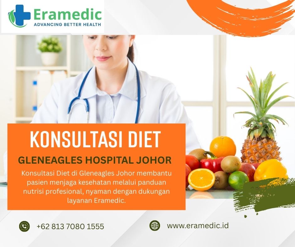 Konsultasi Diet di Gleneagles Johor, Mudah, Aman, Maksimal